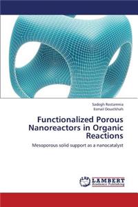Functionalized Porous Nanoreactors in Organic Reactions