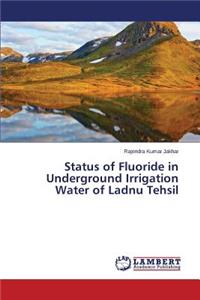 Status of Fluoride in Underground Irrigation Water of Ladnu Tehsil