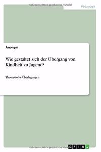 Wie gestaltet sich der Übergang von Kindheit zu Jugend?