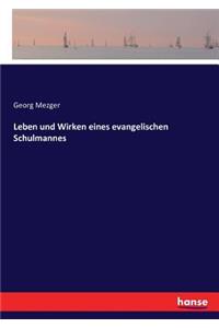 Leben und Wirken eines evangelischen Schulmannes