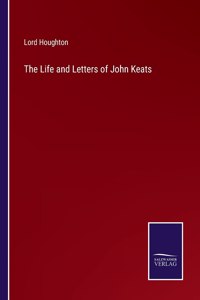 Life and Letters of John Keats