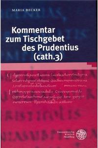 Kommentar Zum Tischgebet Des Prudentius (Cath. 3)