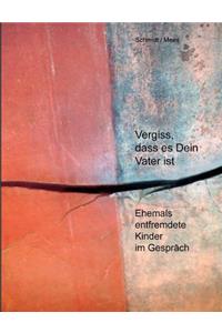 Vergiss, dass es Dein Vater ist!
