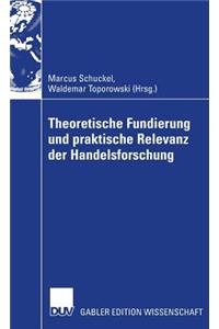 Theoretische Fundierung Und Praktische Relevanz Der Handelsforschung