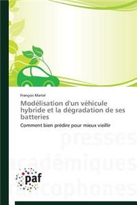 Modélisation d'Un Véhicule Hybride Et La Dégradation de Ses Batteries