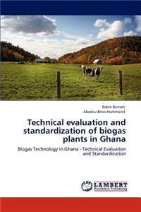 Technical evaluation and standardization of biogas plants in Ghana