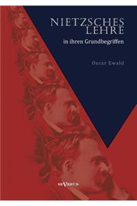 Nietzsches Lehre in ihren Grundbegriffen - Die ewige Wiederkunft des Gleichen und der Sinn des Übermenschen
