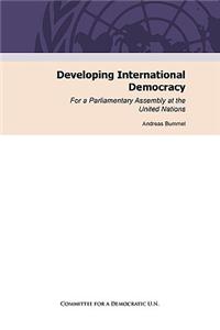 Developing International Democracy. for a Parliamentary Assembly at the United Nations