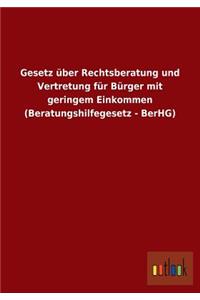 Gesetz Uber Rechtsberatung Und Vertretung Fur Burger Mit Geringem Einkommen (Beratungshilfegesetz - Berhg)