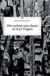 Wir sehen uns dann in 637 Tagen. Life is a Story - story.one