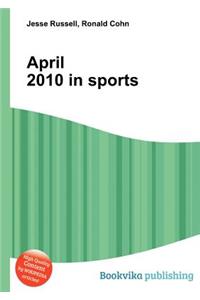 April 2010 in Sports