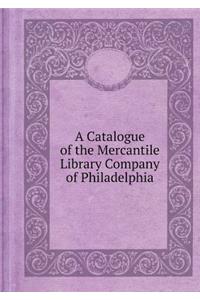 A Catalogue of the Mercantile Library Company of Philadelphia