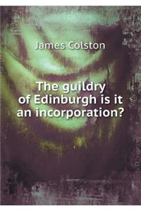 The Guildry of Edinburgh Is It an Incorporation?