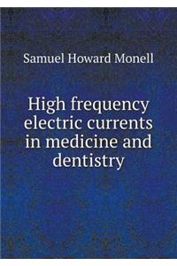 High frequency electric currents in medicine and dentistry