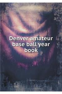 Denver Amateur Base Ball Year Book