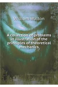 A Collection of Problems in Illustration of the Principles of Theoretical Mechanics