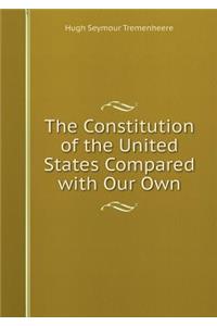 The Constitution of the United States Compared with Our Own