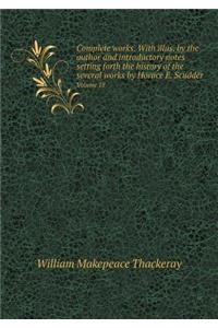 Complete Works. with Illus. by the Author and Introductory Notes Setting Forth the History of the Several Works by Horace E. Scudder Volume 18