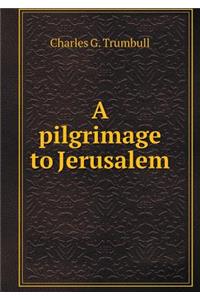 A Pilgrimage to Jerusalem