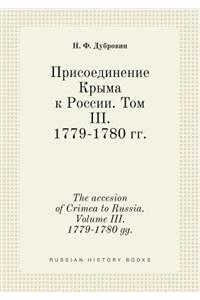 The Accesion of Crimea to Russia. Volume III. 1779-1780 Gg.