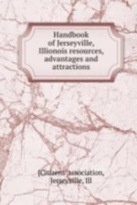 Handbook of Jerseyville, Illionois resources, advantages and attractions