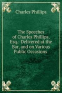 Speeches of Charles Phillips, Esq.
