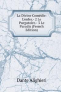 La Divine Comedie: L'enfer.- 2 Le Purgatoire.- 3 Le Paradis (French Edition)