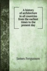 history of architecture in all countries from the earliest times to the present day