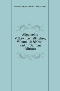 Allgemeine Volkswirtschaftslehre, Volume 10,&Nbsp;Part 1 (German Edition)