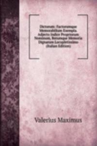 Dictorum: Factorumque Memorabilium Exempla. Adjecto Indice Propriorum Nominum, Rerumque Memoria Dignarum Locupletissimo (Italian Edition)