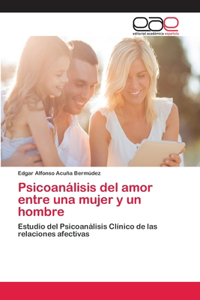 Psicoanálisis del amor entre una mujer y un hombre