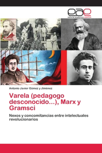 Varela (pedagogo desconocido...), Marx y Gramsci