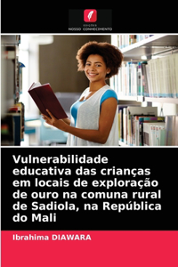 Vulnerabilidade educativa das crianças em locais de exploração de ouro na comuna rural de Sadiola, na República do Mali