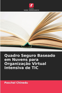 Quadro Seguro Baseado em Nuvens para Organização Virtual Intensiva de TIC