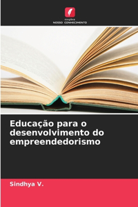 Educação para o desenvolvimento do empreendedorismo