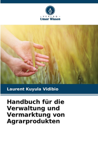 Handbuch für die Verwaltung und Vermarktung von Agrarprodukten
