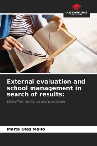 External evaluation and school management in search of results