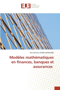 Modèles mathématiques en finances, banques et assurances