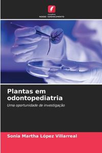 Plantas em odontopediatria