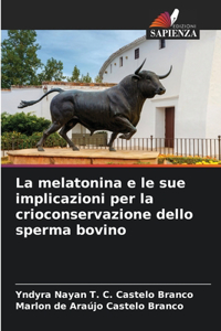 melatonina e le sue implicazioni per la crioconservazione dello sperma bovino