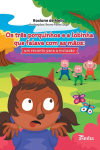 Os três porquinhos e a lobinha que falava com as mãos