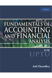 Fundamentals Of Accounting And Financial Analysis (For U. P. T. U. )
