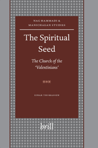 Spiritual Seed -- The Church of the 'Valentinians'