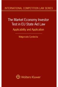 The Market Economy Investor Test in EU State Aid Law: Applicability and Application