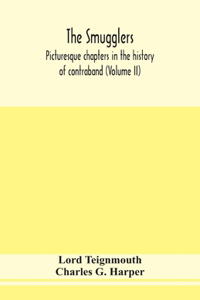 smugglers; picturesque chapters in the history of contraband (Volume II)