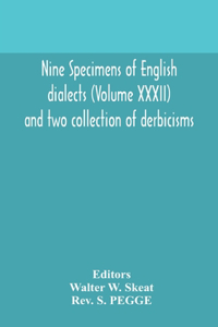 Nine specimens of English dialects (Volume XXXII) and two collection of derbicisms