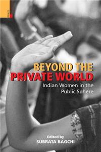 Beyond the Private World: Indian Women in the Public Sphere: Indian Women in the Public Sphere