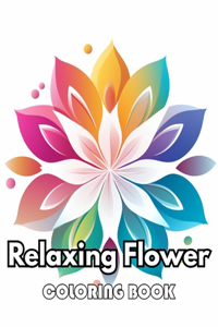 Relaxing Flower Coloring Book For Adult