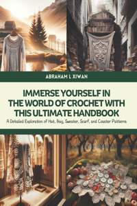 Immerse Yourself in the World of Crochet with this Ultimate Handbook