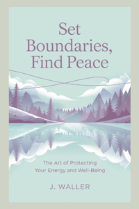 Set Boundaries, Find Peace